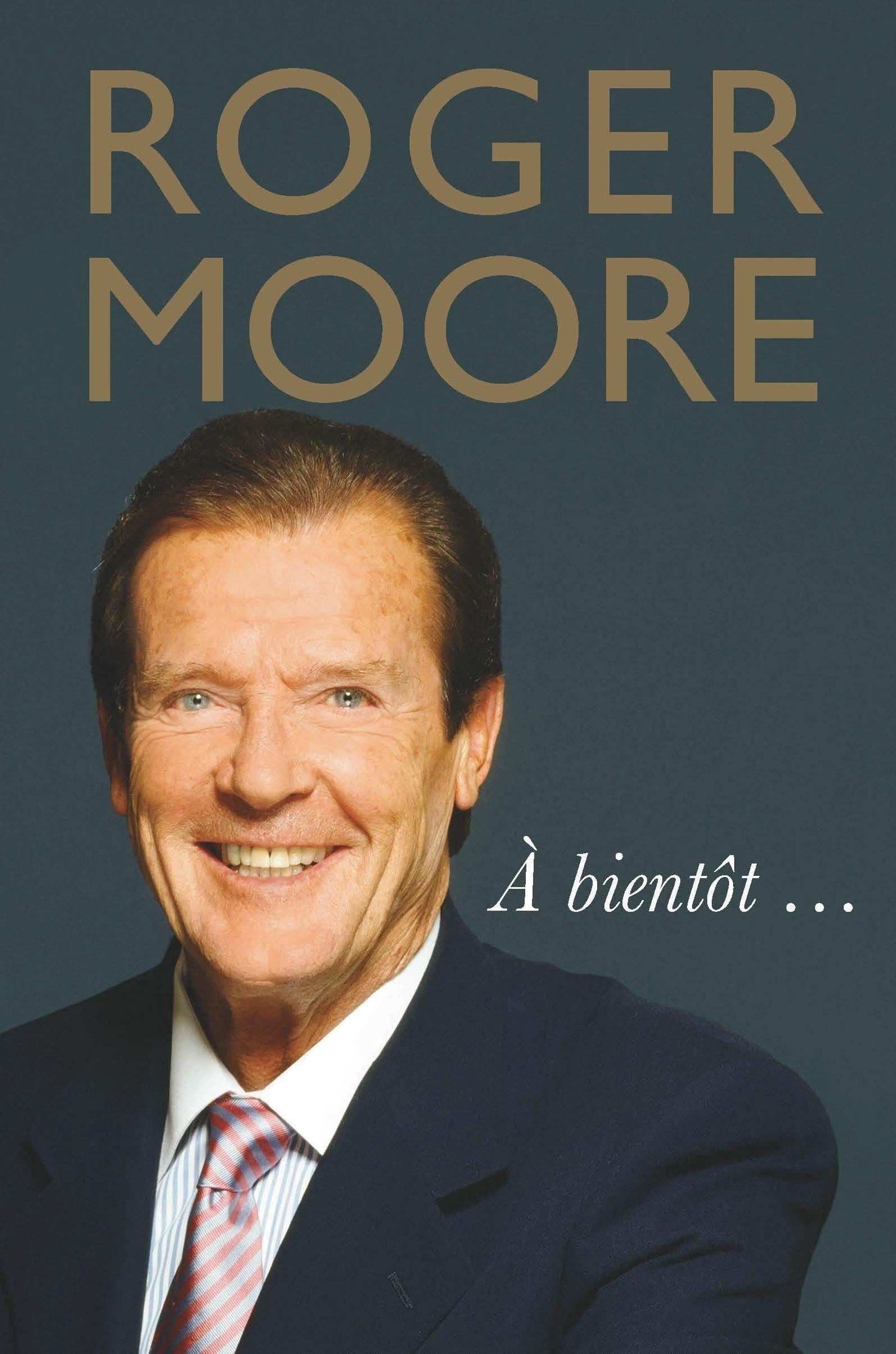 Roger Moore: Ã bientÃ´tâ¦