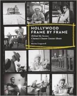 Hollywood Frame by Frame: Behind the Scenes: Cinema's Unseen Contact Sheets