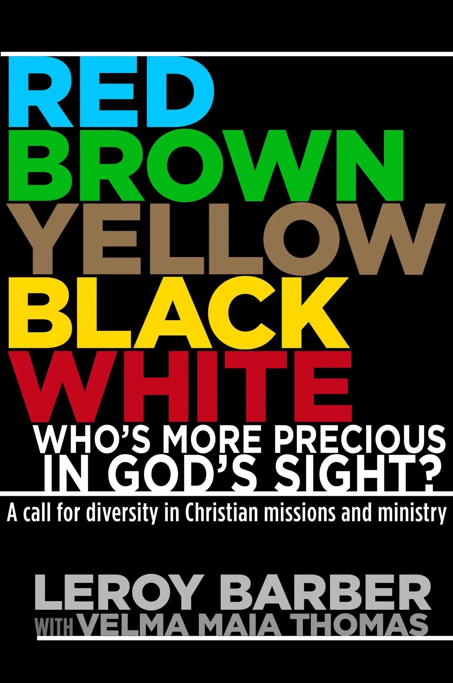RED, BROWN, YELLOW, BLACK, WHITE -- WHO'S MORE PRECIOUS IN GOD'S SIGHT?>