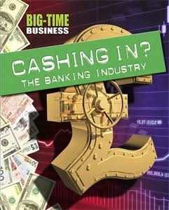 Cashing In?: The Banking Industry