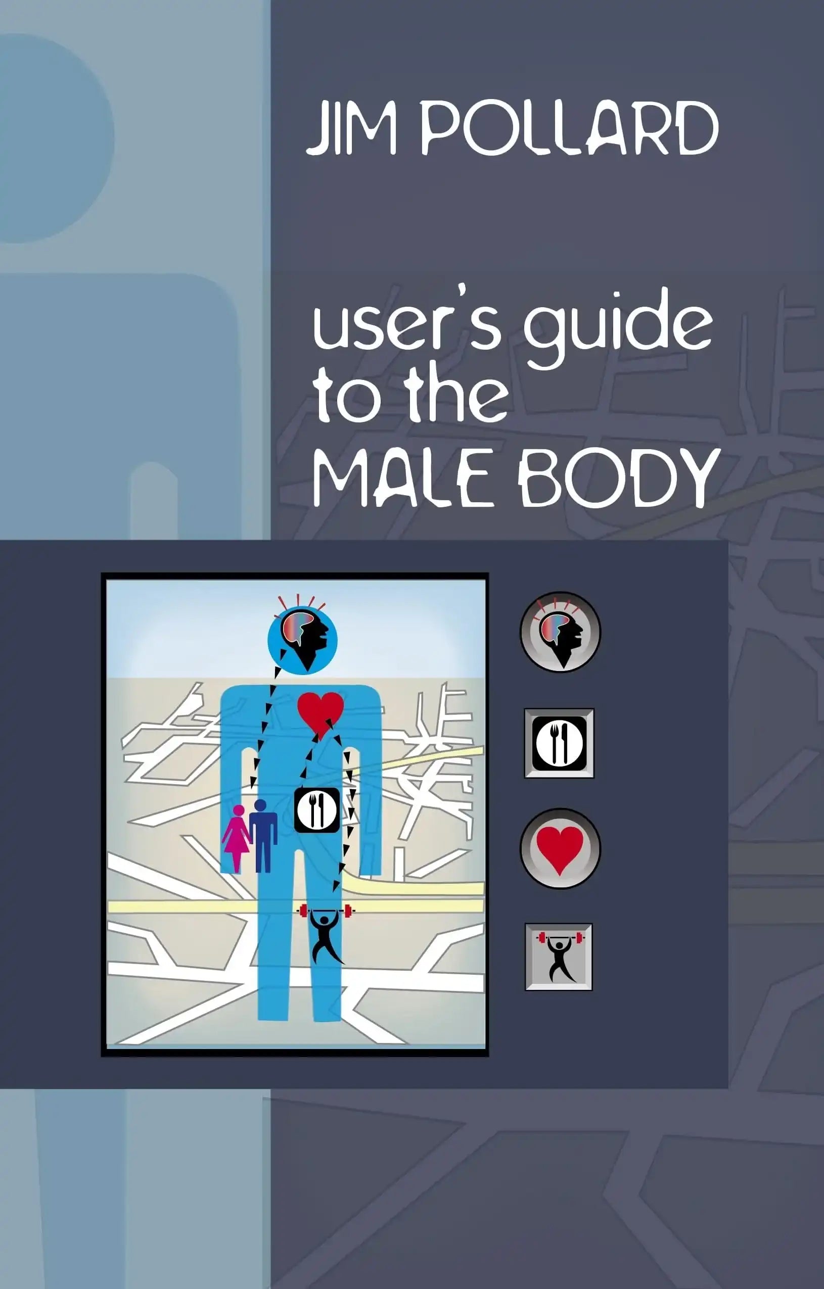 The User's Guide to the Male Body | Jim Pollard
