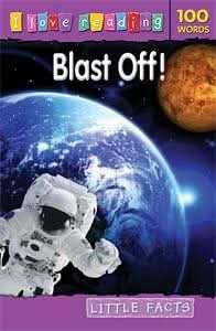 I Love Reading Little Facts 100 Words: Blast Off!