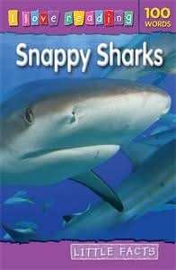 I Love Reading Little Facts 100 Words: Snappy Sharks