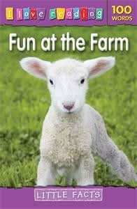 I Love Reading Little Facts 100 Words: Fun at the Farm