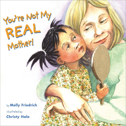 You're Not My Real Mother!