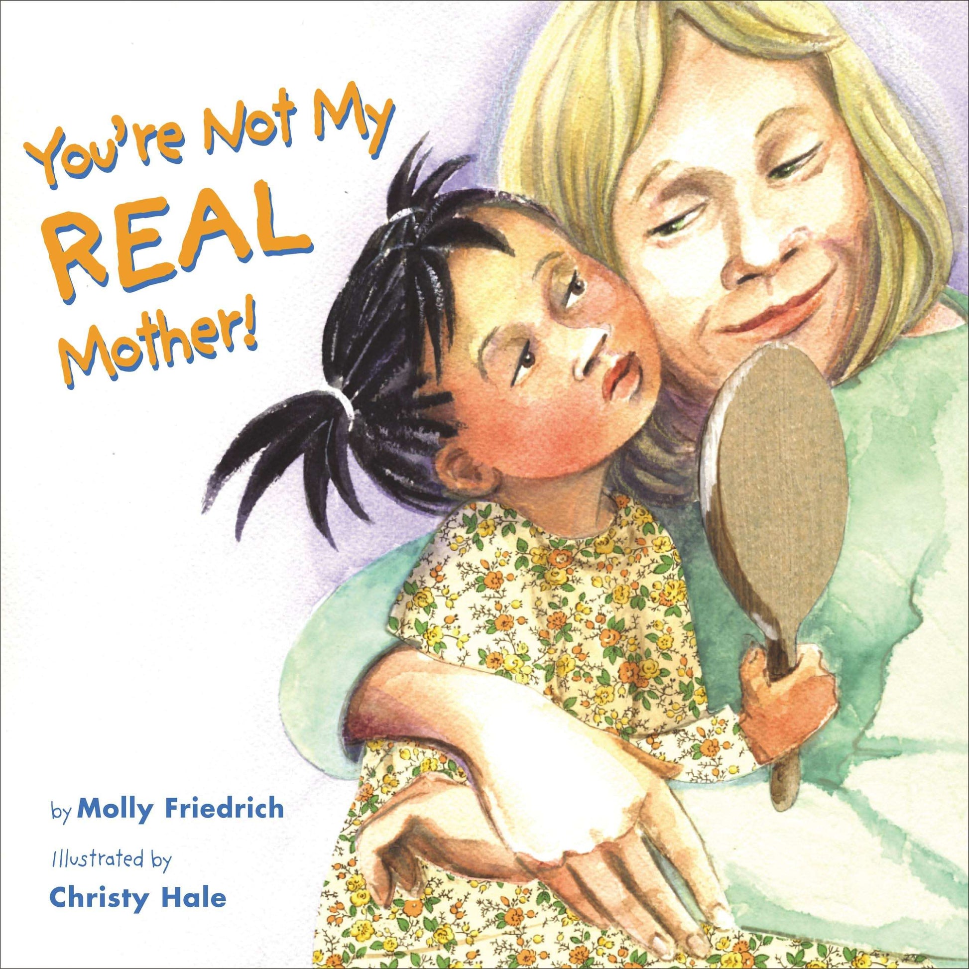 You're Not My Real Mother!