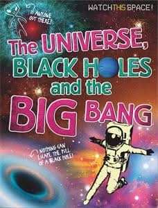 The Universe, Black Holes and the Big Bang
