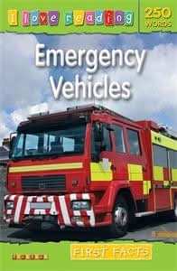 I Love Reading First Facts 250 Words: Emergency Vehicles
