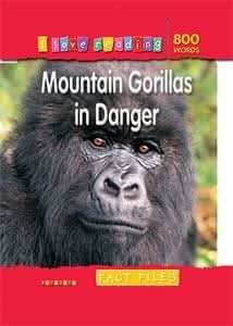 I Love Reading Fact Files 800 Words: Mountain Gorillas in Danger