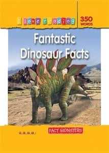 I Love Reading Fact Monsters 350 Words: Fantastic Dinosaur Facts