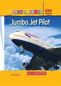 I Love Reading Fact Monsters 350 Words: Jumbo Jet Pilot
