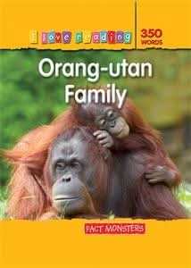 I Love Reading Fact Monsters 350 Words Orang-utan Family