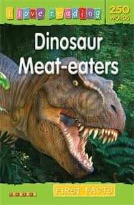 I Love Reading First Facts 250 Words Dinosaur Meat-eaters