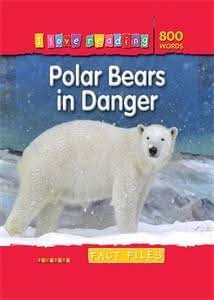 I Love Reading Fact Files 800 Words: Polar Bears in Danger