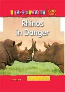 I Love Reading Fact Files 800 Words: Rhinos in Danger