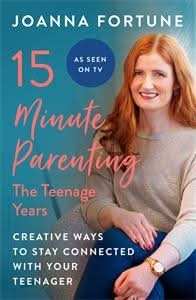 15-Minute Parenting: The Teenage Years