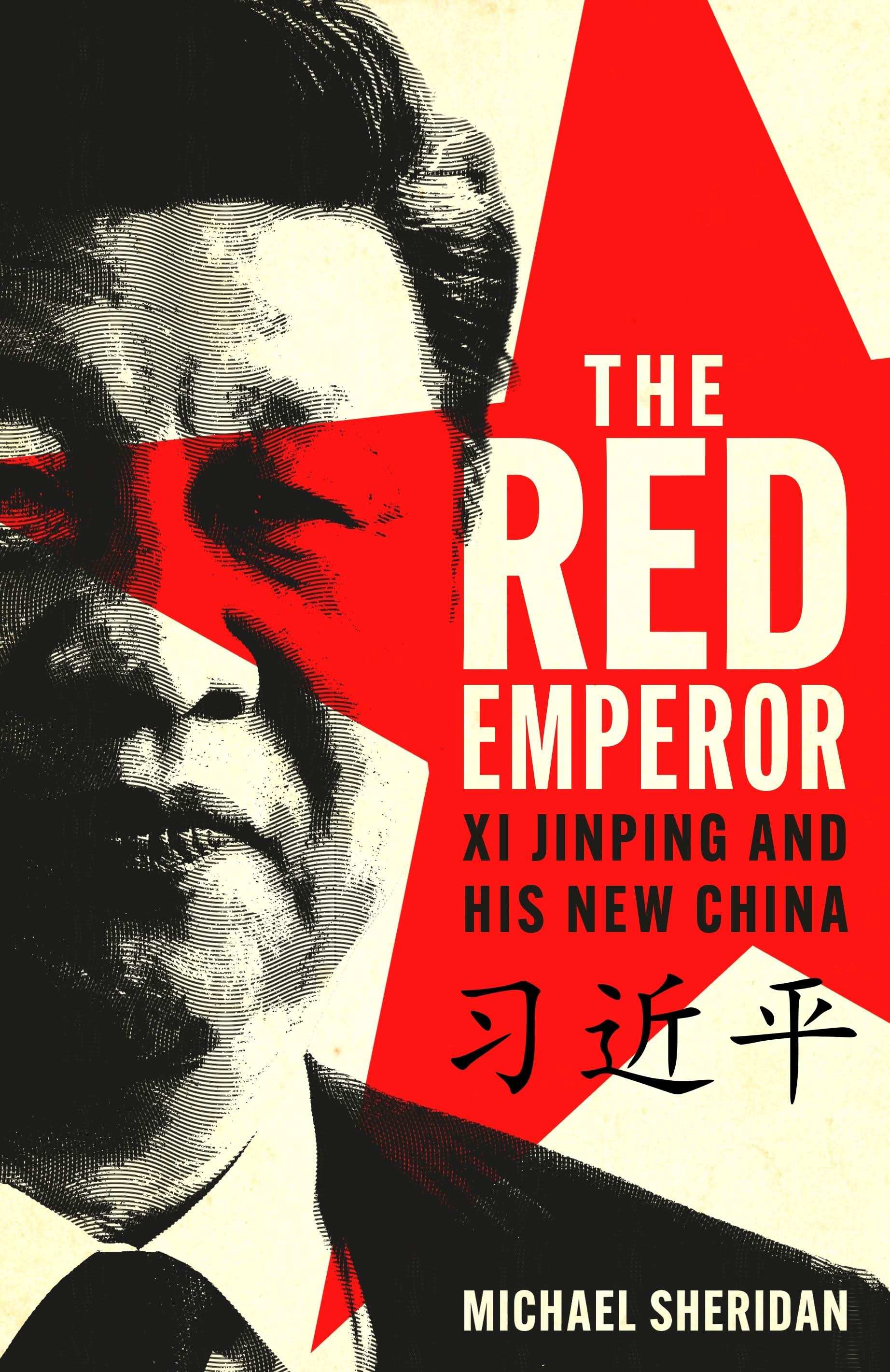 The Red Emperor: Xi Jinping And The New China