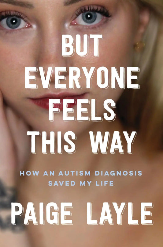 But Everyone Feels This Way: How An Autism Diagnosis Saved My Life