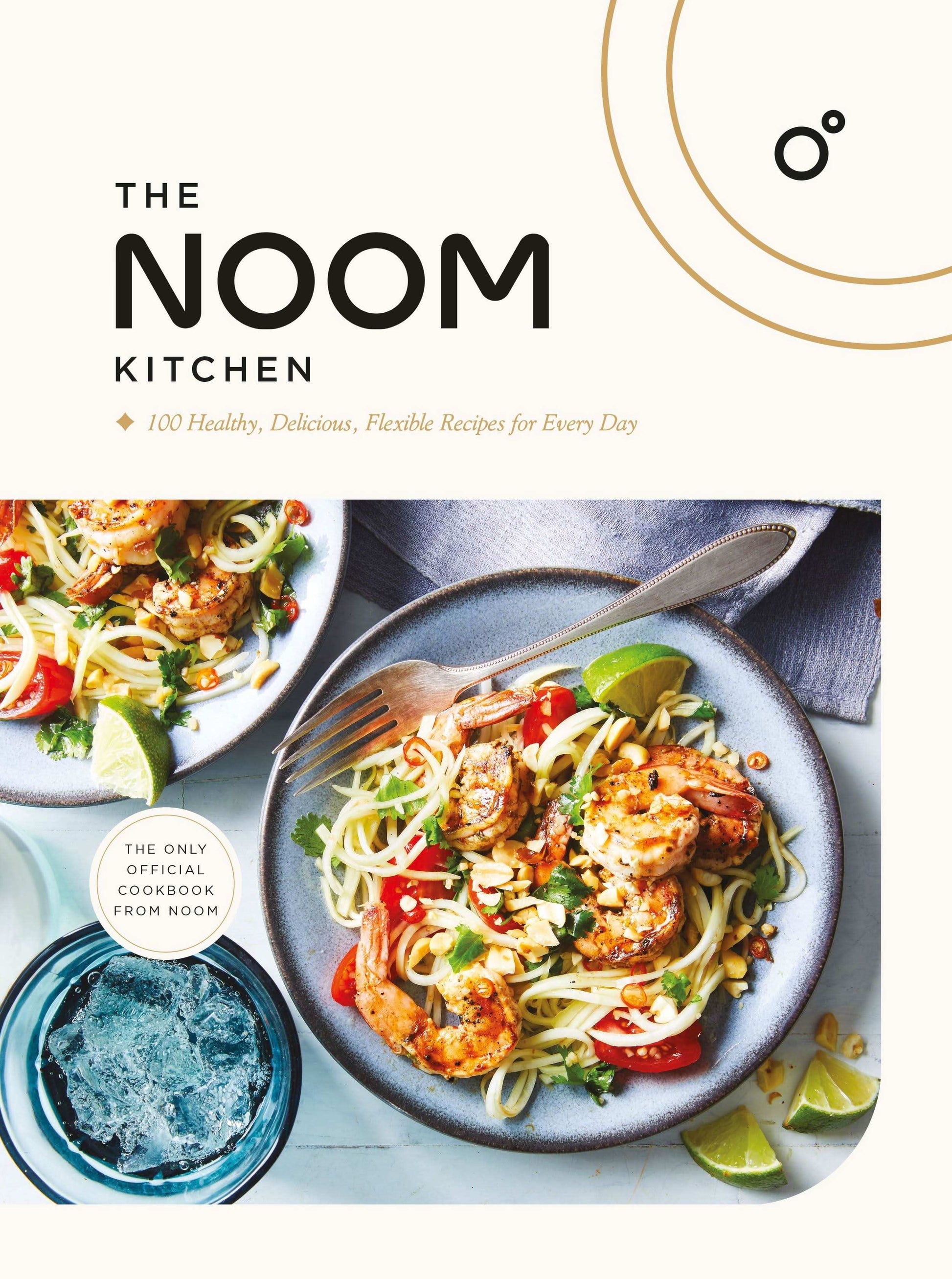 The Noom Kitchen: 100 Healthy, Delicious, Flexible Recipes For Every Day