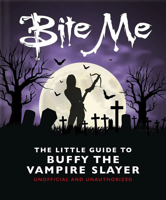 Bite Me:The Little Guide To Buffy The Vampire Slayer