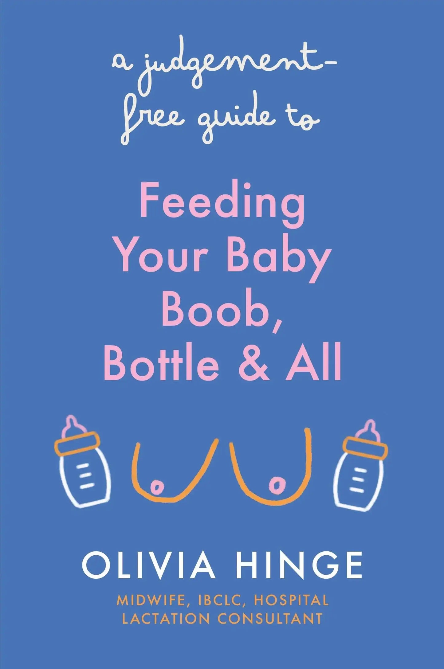 A Judgement-Free Guide To Feeding Your Baby