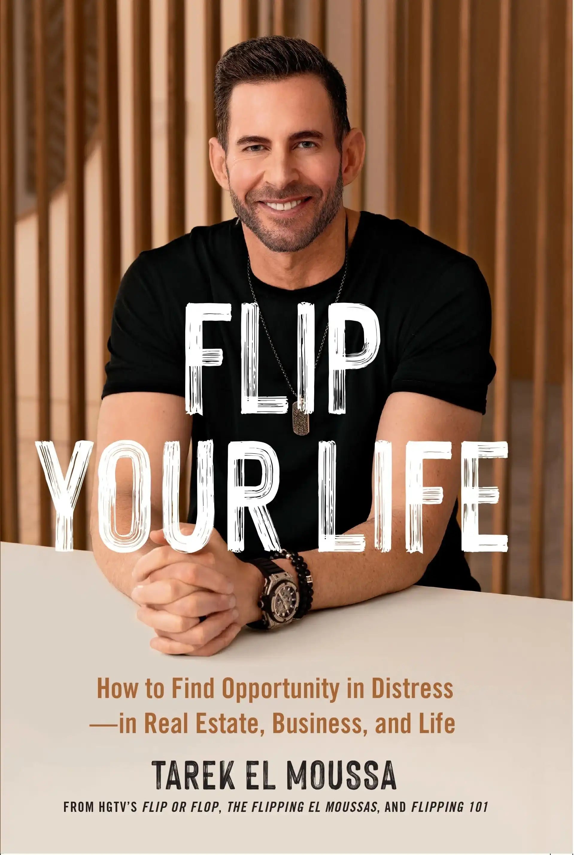 Flip Your Life: How To Find Opportunity In Distress - In Real Estate, Business, And Life