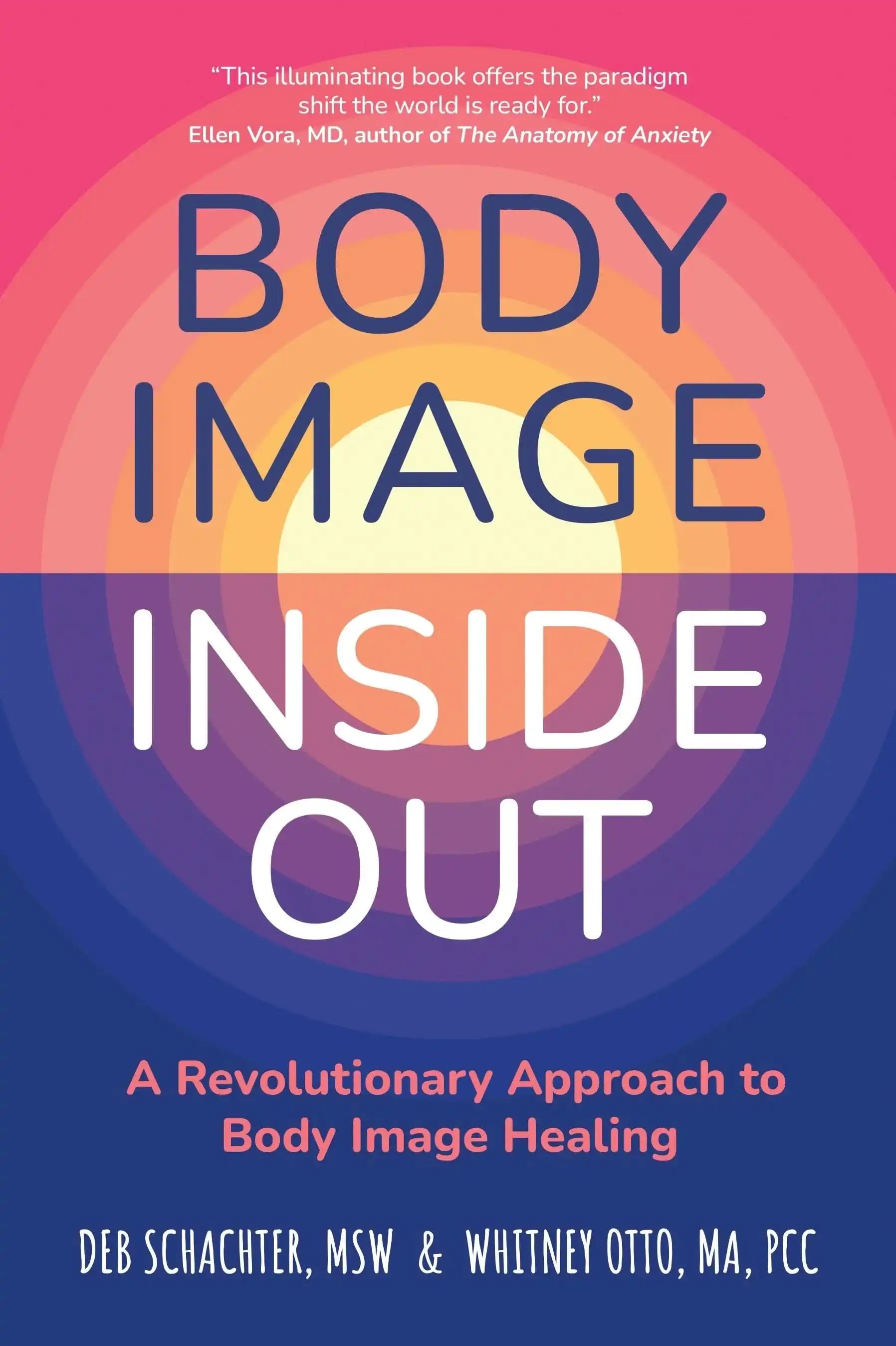 Body Image Inside Out:A Revolutionary Approach To Body Image Healing
