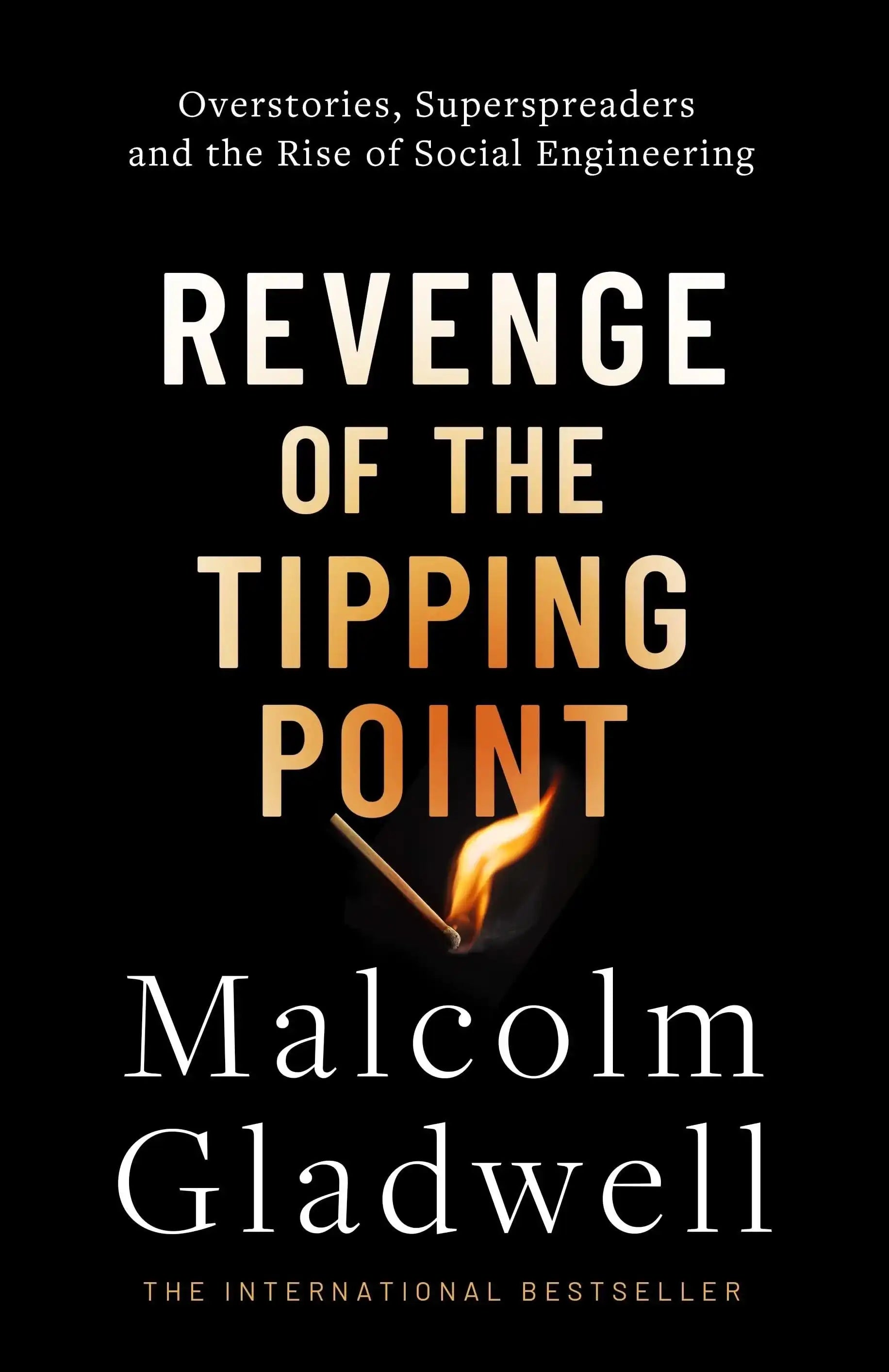 Revenge of The Tipping Point:Overstories, Superspreaders And The Rise of Social Engineering