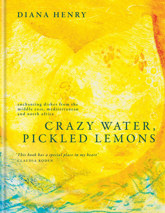 Crazy Water, Pickled Lemons: Enchanting Dishes From The Middle East,
Mediterranean And North Africa