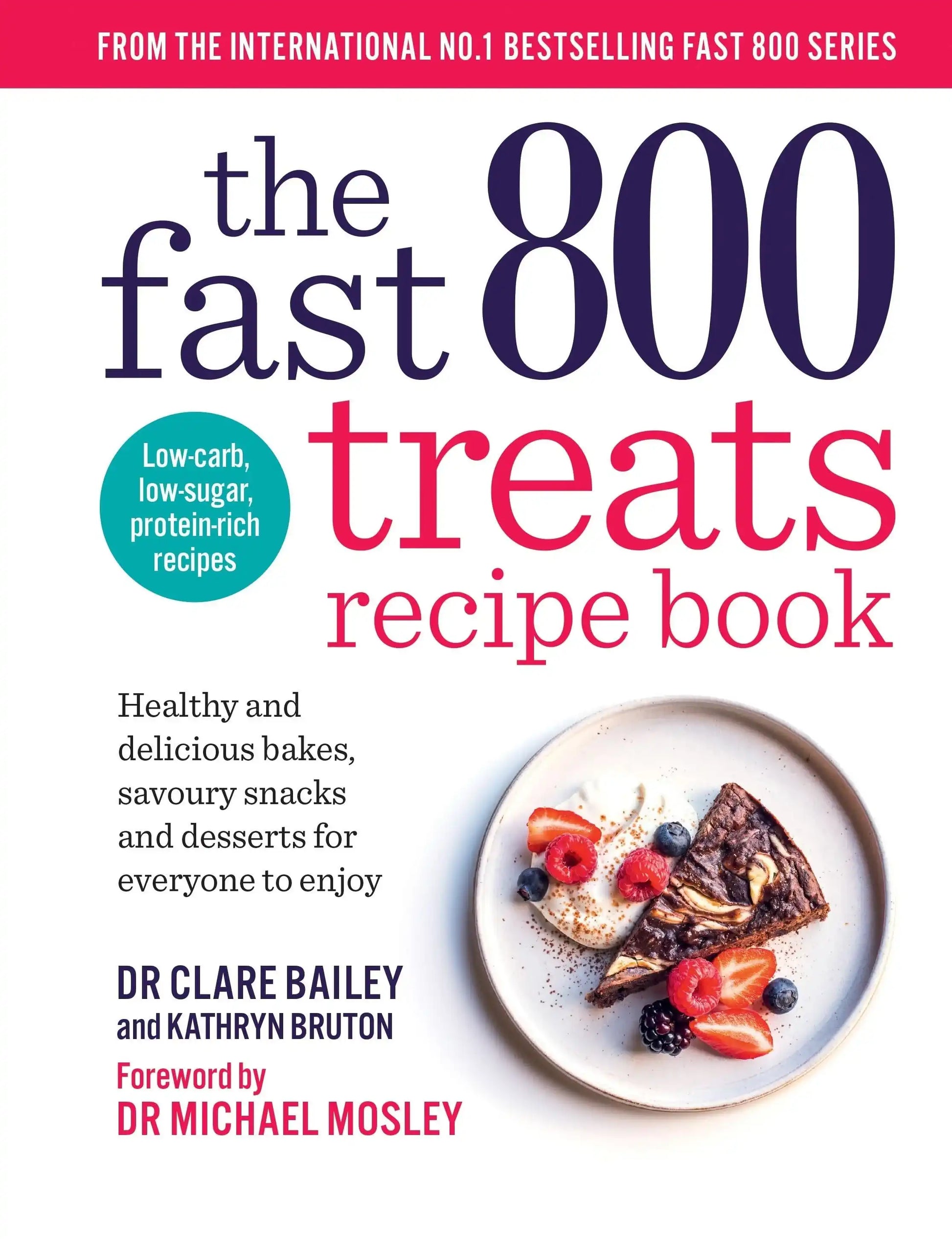 Fast 800 Treats Recipe Book:Healthy And Delicious Bakes, Savoury Snacks And Desserts For Everyone To Enjoy