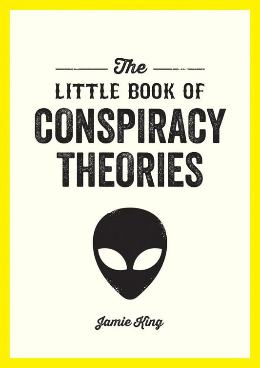 The Little Book of Conspiracy Theories: A Pocket Guide To The WorldS Greatest Mysteries