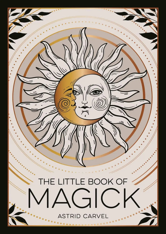 The Little Book of Magick: An Introduction To Spells, Witchcraft And The Occult