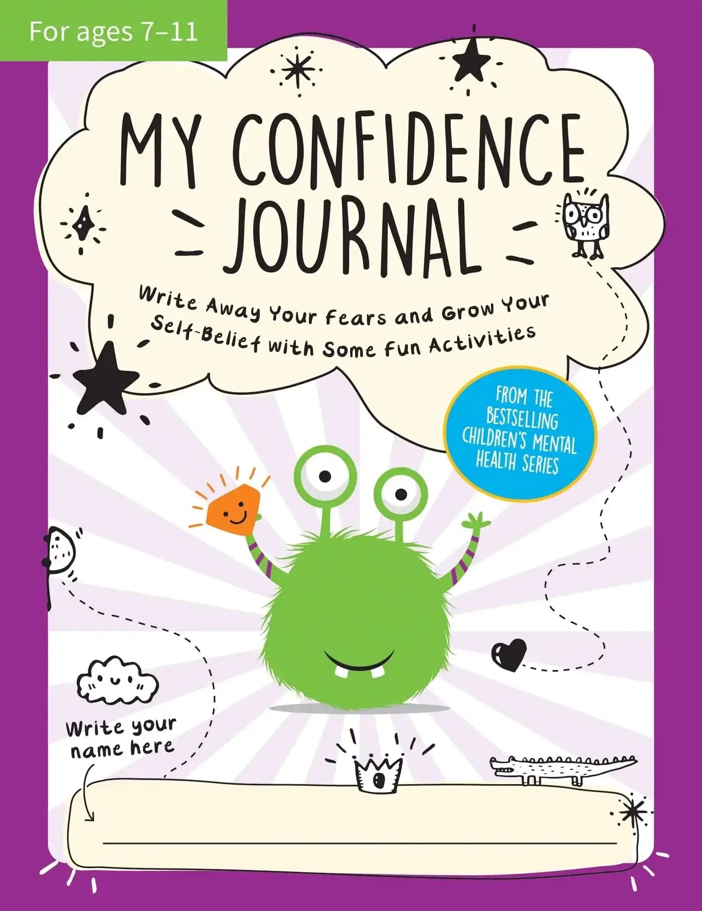 My Confidence Journal: Scribble Away Your Worries And Have Fun With Some
Confidence-Boosting Activit