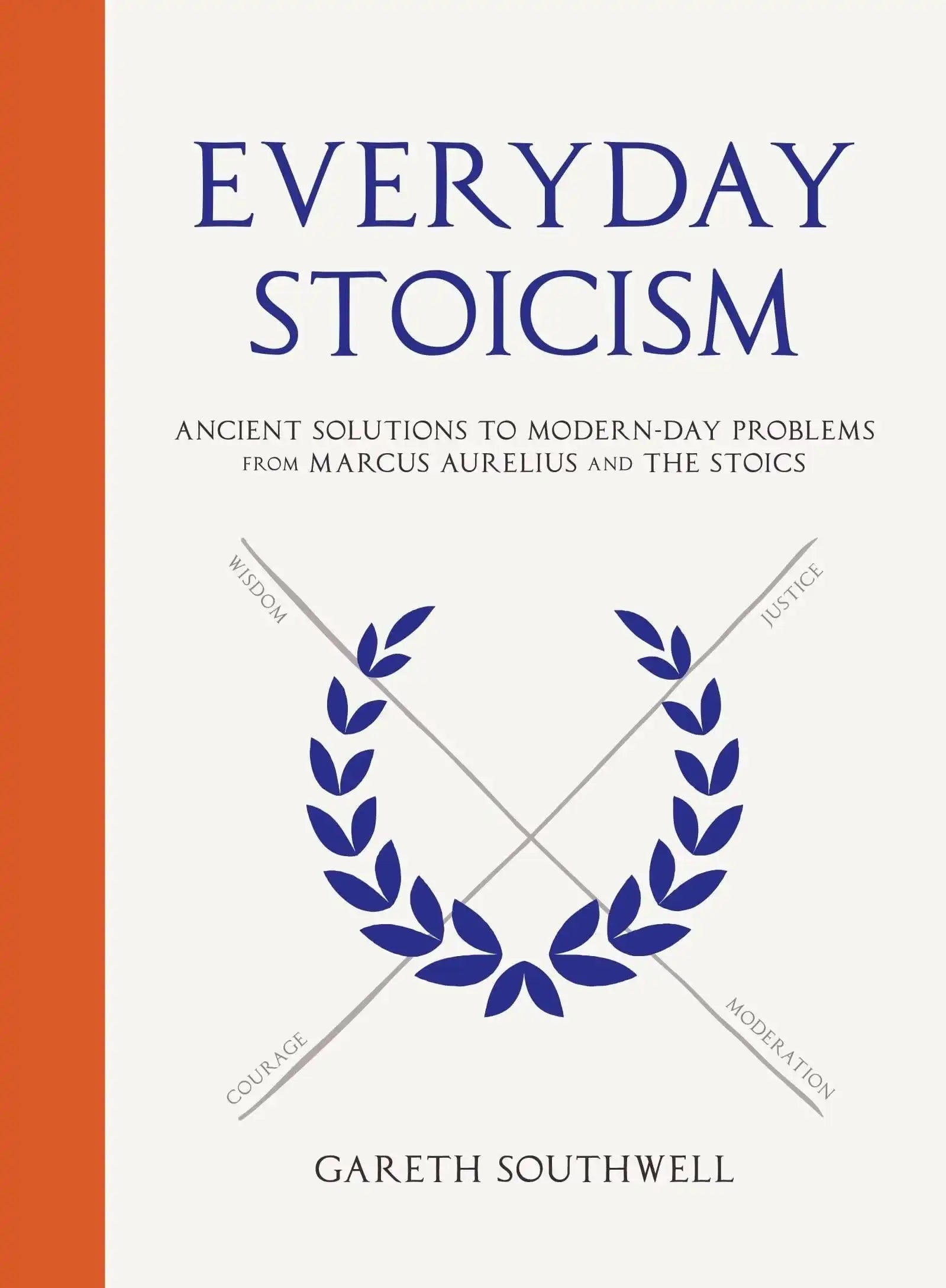 Everyday Stoicism: Ancient Solutions To Modern Day Problems From Marcus Aurelius And The Stoics
