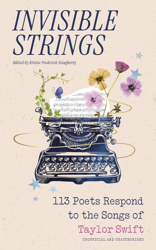 Invisible Strings:113 Poets Respond to the Songs of Taylor Swift