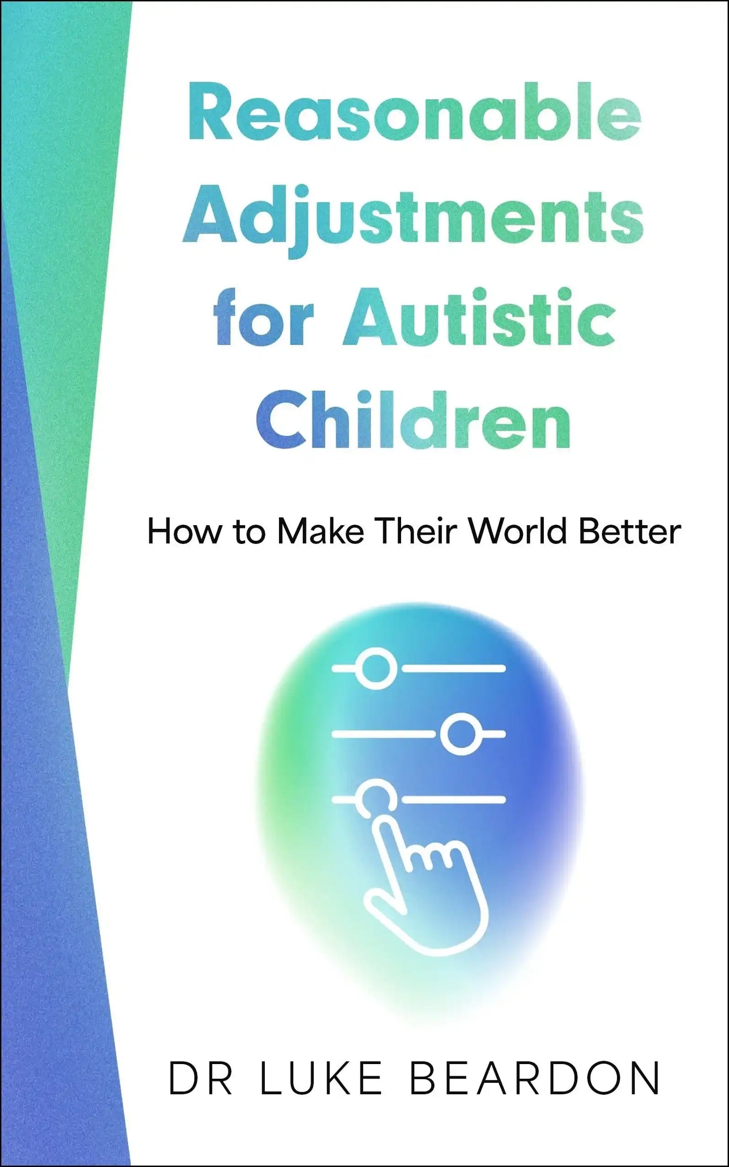 Reasonable Adjustments for Autistic Children:How to Make Their World Better