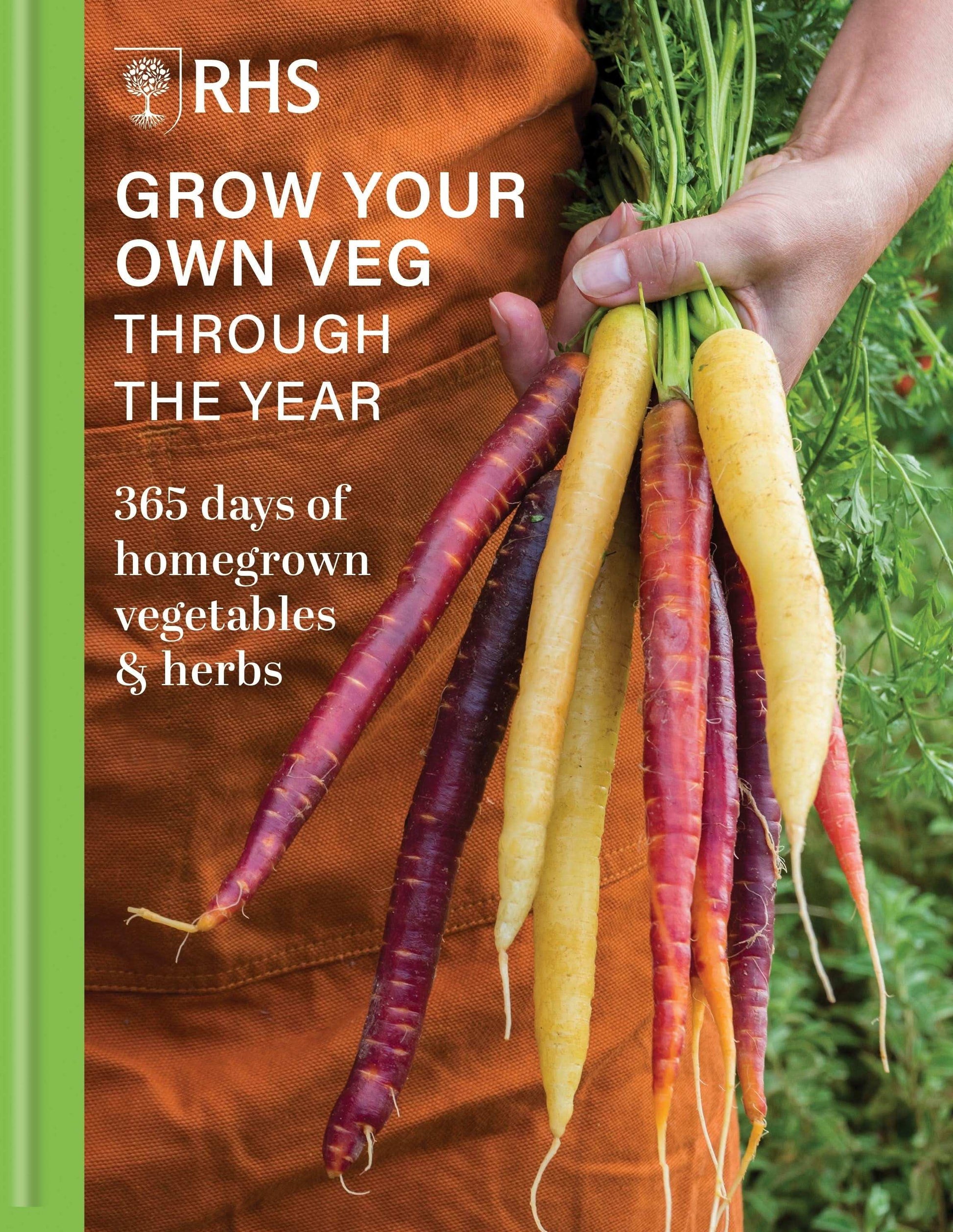 RHS Grow Your Own Veg Through the Year:365 Days of Homegrown Vegetables & Herbs