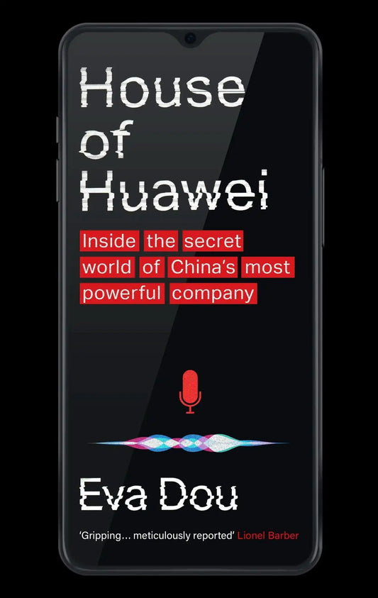 House of Huawei: Inside the Secret World of China's Most Powerful
Company