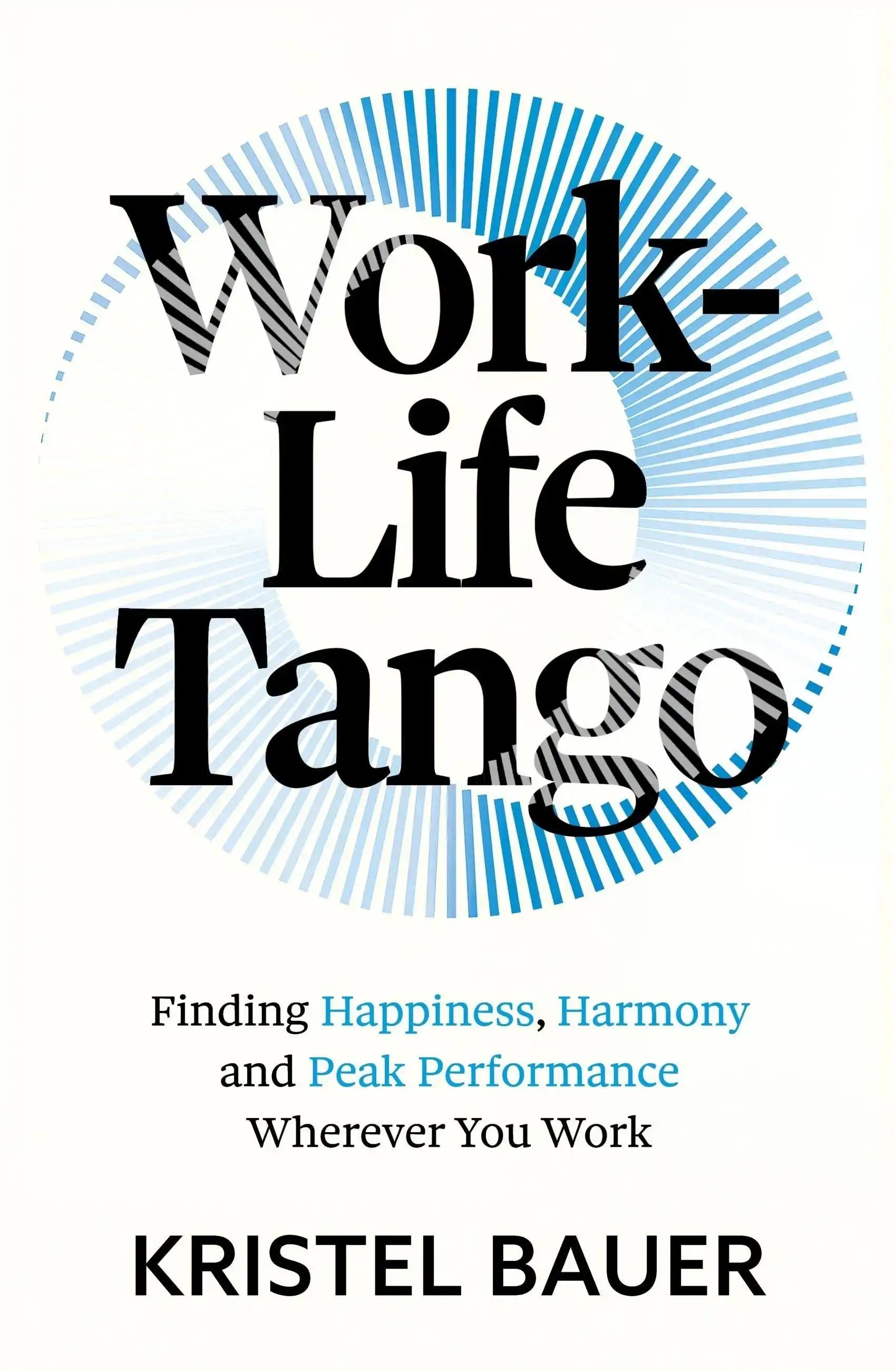 Work-Life Tango: Finding Happiness, Harmony and Peak Performance
Wherever You Work