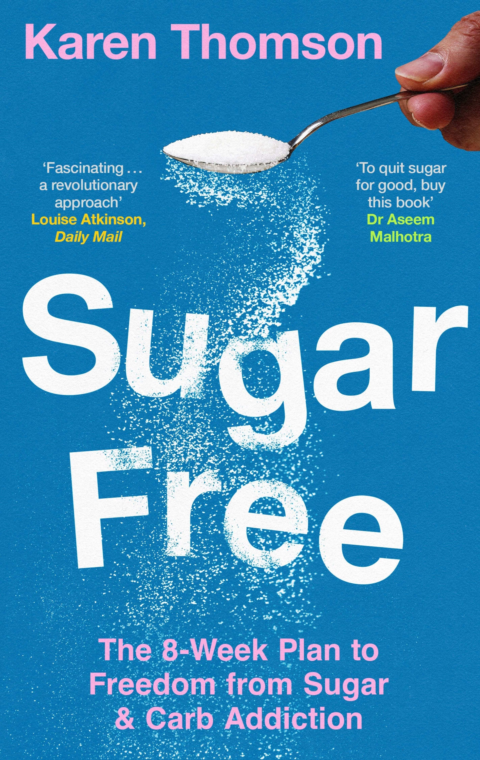 Sugar Free: the 8-Week Plan to Freedom From Sugar and Carb
Addiction