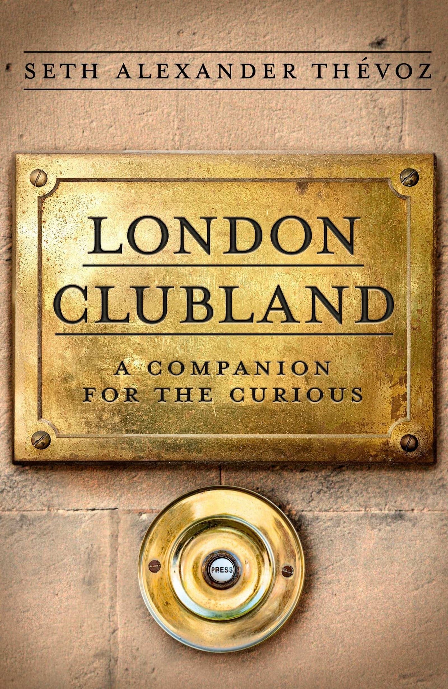 London Clubland: A Companion for the Curious