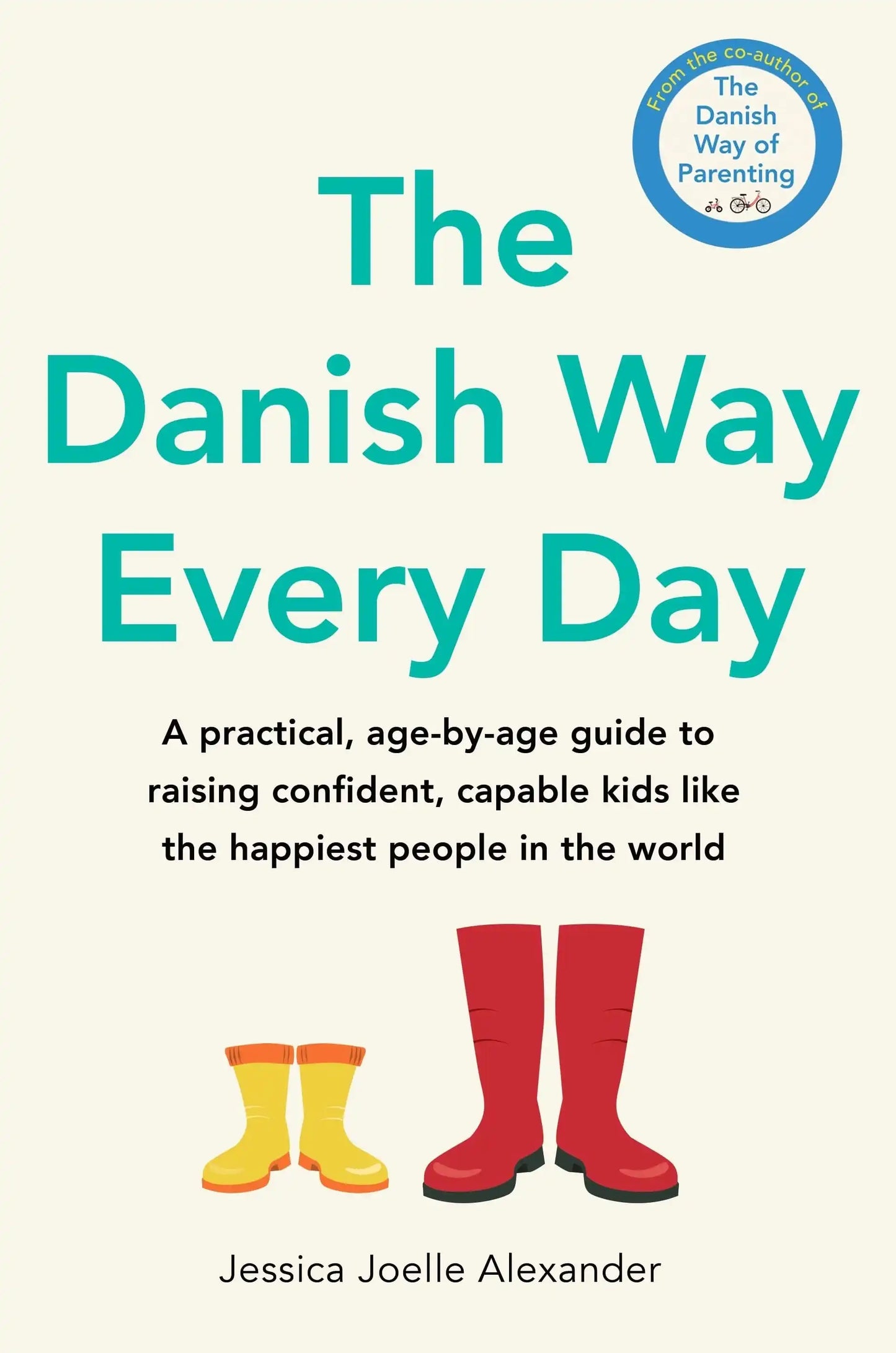 The Danish Way Every Day: A Practical, Age-By-Age Guide To Raising Confident,
Capable Kids Like The