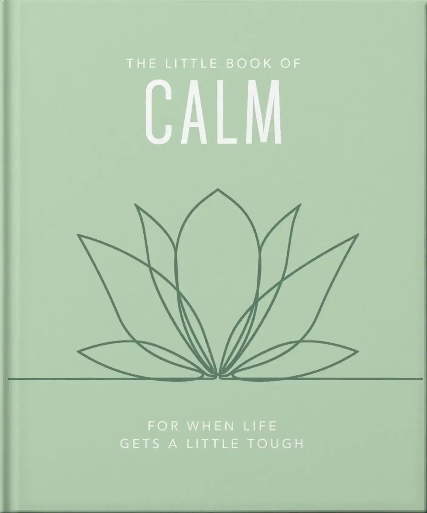The Little Book of Calm: for When Life Gets A Little Tough
