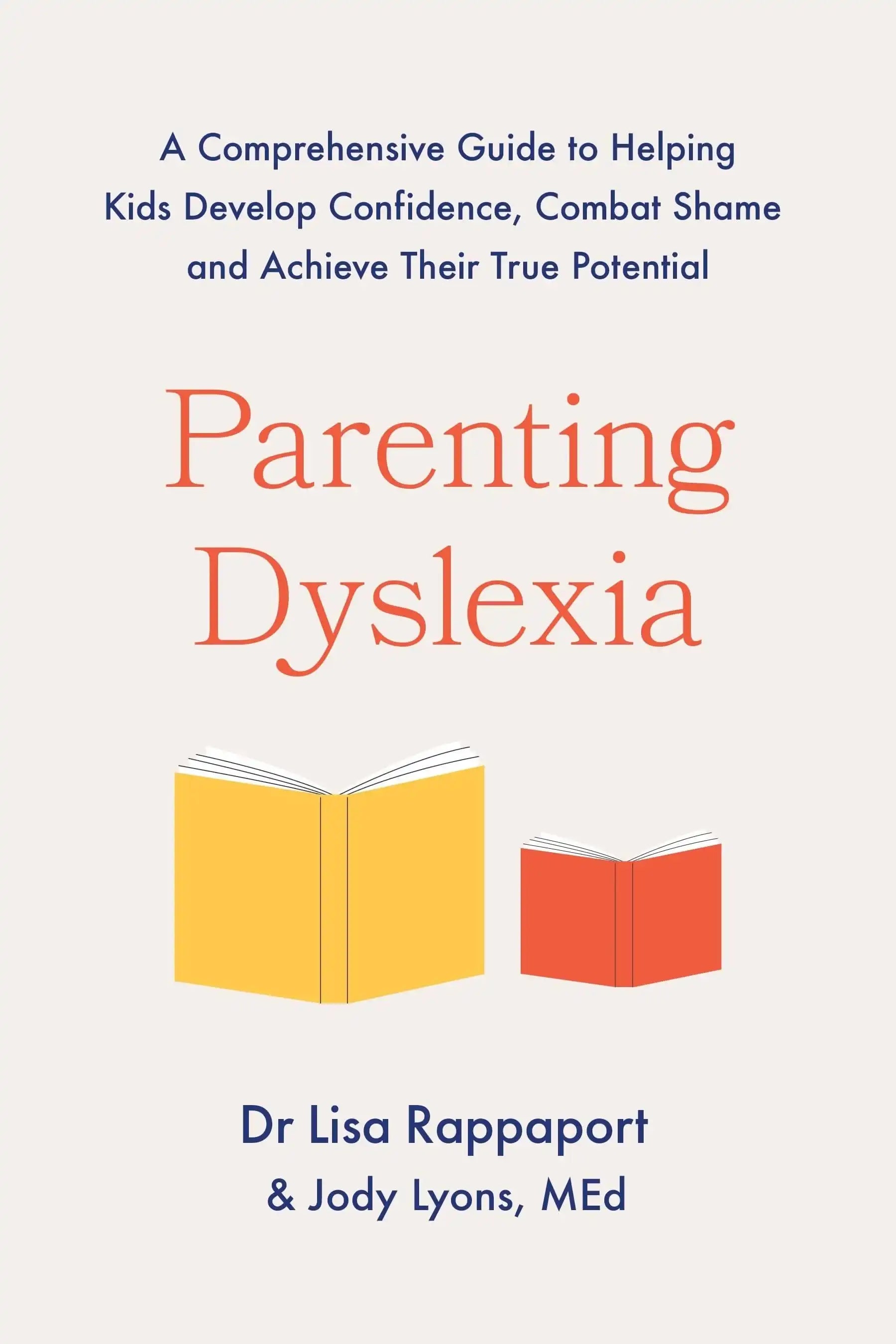 Parenting Dyslexia: A Comprehensive Guide To Helping Kids Combat
Shame, Build Confidence and Achieve