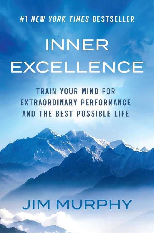 Inner Excellence: Train Your Mind for Extraordinary Performance and the Best Possible Life