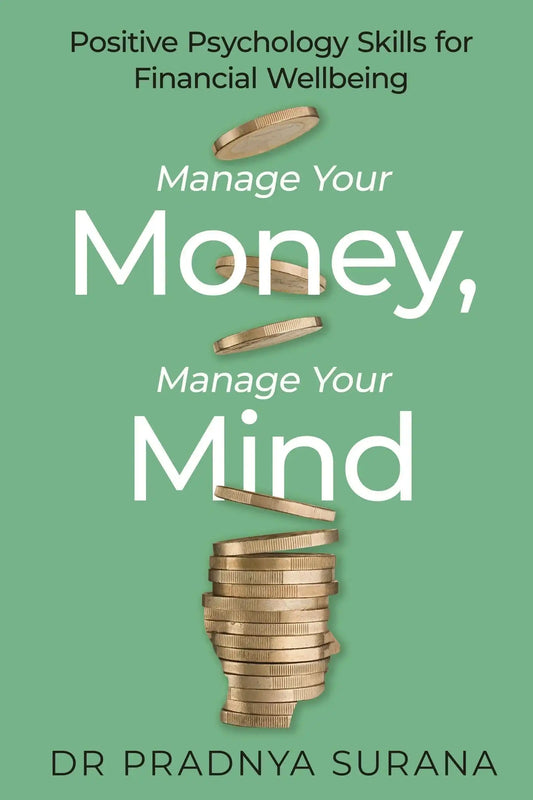 Manage Your Money, Manage Your Mind: Positive Psychology Skills for Financial Wellbeing
