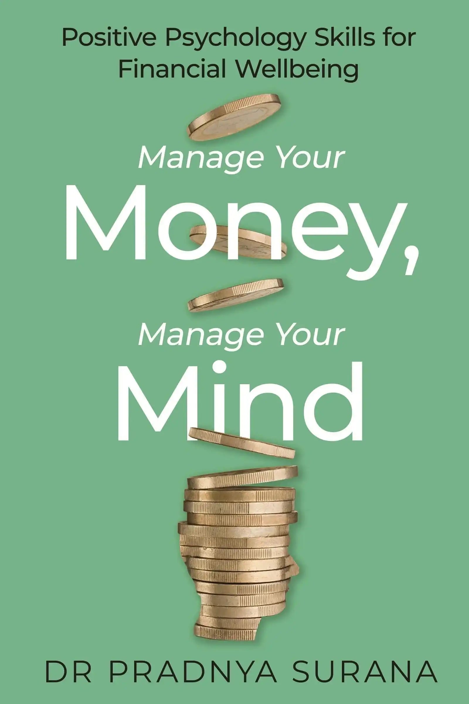 Manage Your Money, Manage Your Mind: Positive Psychology Skills for Financial Wellbeing