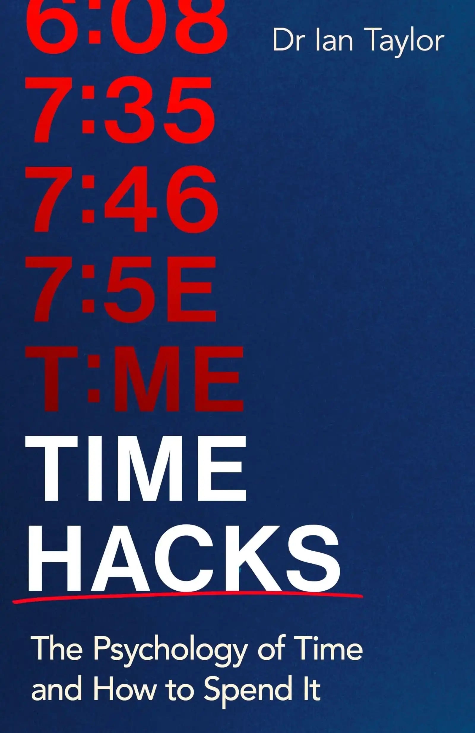 Time Hacks: The psychology of time and how to spend it