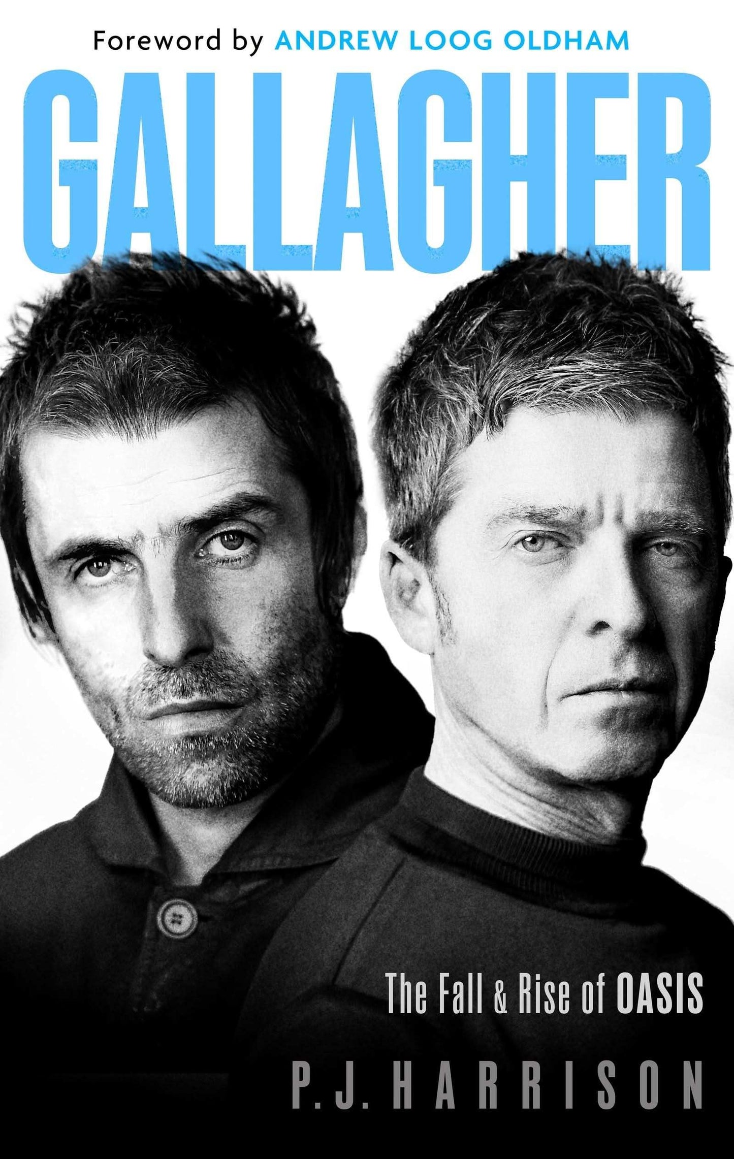 Gallagher: The Fall and Rise of Oasis: the must-read new biography of one of the world's biggest bands