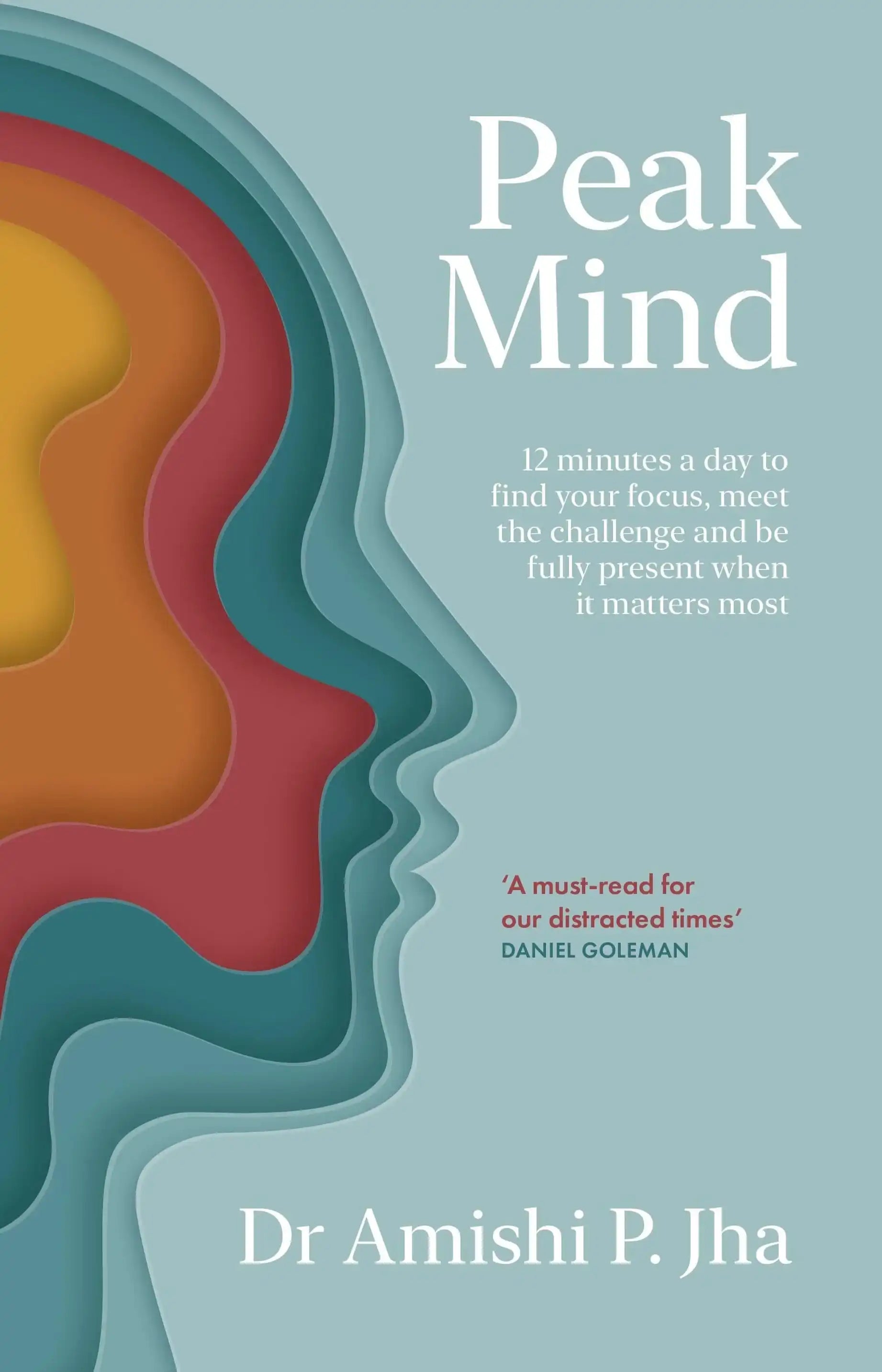 Peak Mind: Find Your Focus, Own Your Attention, Invest 12 Minutes A Day